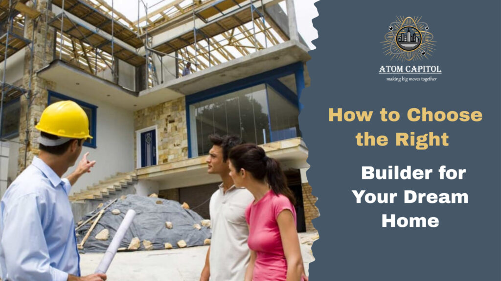 How to Choose Right Builder for Your Dream Home